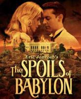 Смотреть Онлайн Трофеи Вавилона / The Spoils of Babylon [2014]